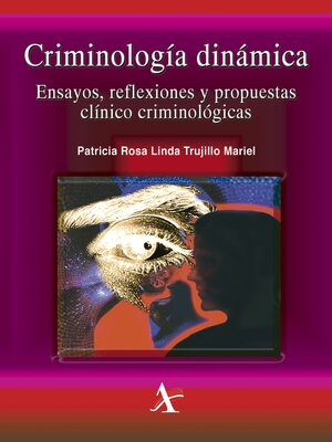 cover image of Criminología dinámica. Ensayos, reflexiones y propuestas clínico criminológicas